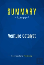 Summary: Venture Catalyst : Review And Analysis Of Laurie'S Book