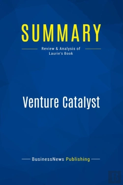 Bertrand.pt - Summary: Venture Catalyst : Review And Analysis Of Laurie'S Book
