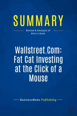 Bertrand.pt - Summary: Wallstreet.Com: Fat Cat Investing At The Click Of A Mouse - Review And Analysis Of Klein'S
