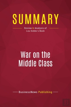 Bertrand.pt - Summary: War On The Middle Class : Review And Analysis Of Lou Dobbs'S Book