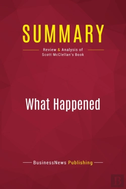 Bertrand.pt - Summary: What Happened : Review And Analysis Of Scott Mcclellan'S Book