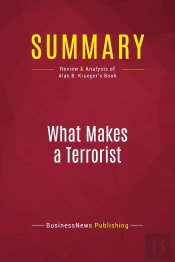 Summary: What Makes A Terrorist : Review And Analysis Of Alan B. Krueger'S Book