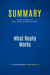Summary: What Really Works : Review And Analysis Of Joyce, Nohria And Roberson'S Book