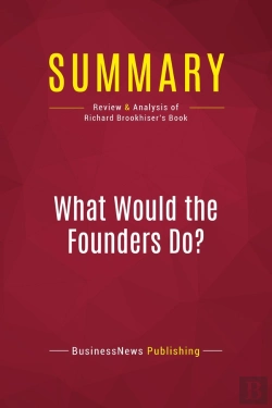Bertrand.pt - Summary: What Would The Founders Do? : Review And Analysis Of Richard Brookhiser'S Book
