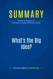 Summary: What'S The Big Idea? : Review And Analysis Of Davenport, Prusak And Wilson'S Book