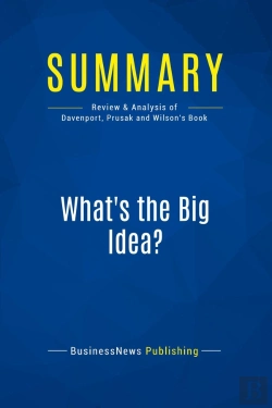 Bertrand.pt - Summary: What'S The Big Idea? : Review And Analysis Of Davenport, Prusak And Wilson'S Book
