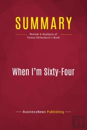 Summary: When I'M Sixty-Four : Review And Analysis Of Teresa Ghilarducci'S Book