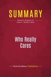 Summary: Who Really Cares : Review And Analysis Of Arthur C. Brooks'S Book