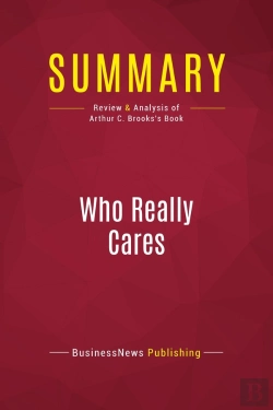 Bertrand.pt - Summary: Who Really Cares : Review And Analysis Of Arthur C. Brooks'S Book