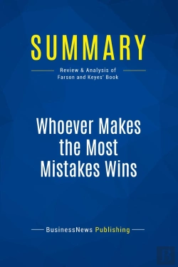 Bertrand.pt - Summary: Whoever Makes The Most Mistakes Wins : Review And Analysis Of Farson And Keyes' Book