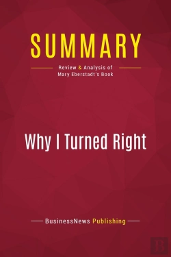 Bertrand.pt - Summary : Why I Turned Right (Review And Analysis Of Mary Eberstadt'S Book)