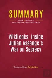 Summary: Wikileaks: Inside Julian Assange'S War On Secrecy : Review And Analysis Of David Leigh And Luke Harding'S Book