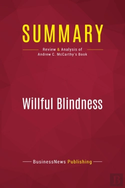 Bertrand.pt - Summary: Willful Blindness : Review And Analysis Of Andrew C. Mccarthy'S Book