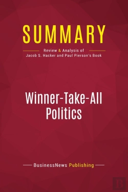 Bertrand.pt - Summary: Winner-Take-All Politics : Review And Analysis Of Jacob S. Hacker And Paul Pierson'S Book