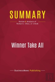Summary: Winner Take All : Review And Analysis Of Richard J. Elkus, Jr.'S Book