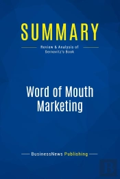 Summary: Word Of Mouth Marketing : Review And Analysis Of Sernovitz'S Book