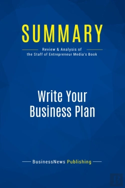 Bertrand.pt - Summary: Write Your Business Plan : Review And Analysis Of The Staff Of Entrepreneur'S Media'S Book