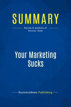 Bertrand.pt - Summary: Your Marketing Sucks : Review And Analysis Of Stevens' Book