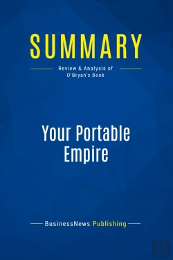 Bertrand.pt - Summary: Your Portable Empire : Review And Analysis Of O'Bryan'S Book