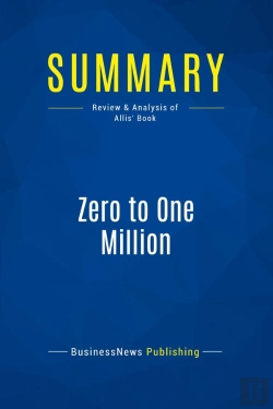 Bertrand.pt - Summary: Zero To One Million : Review And Analysis Of Allis' Book