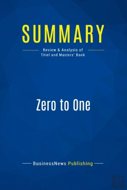 Bertrand.pt - Summary: Zero To One : Review And Analysis Of Thiel And Masters' Book