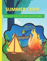 Summer Camp Would You Rather Questions For Kids Age 8-12 Years Old