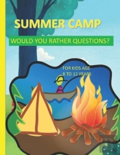 Summer Camp Would You Rather Questions For Kids Age 8-12 Years Old