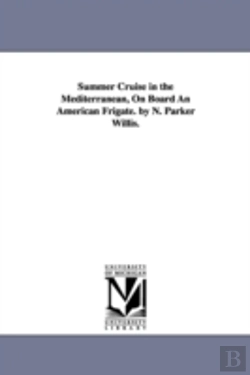Bertrand.pt - Summer Cruise In The Mediterranean, On Board An American Frigate. By N. Parker Willis.