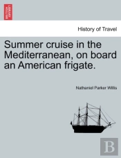 Summer Cruise In The Mediterranean, On Board An American Frigate.