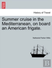 Summer Cruise In The Mediterranean, On Board An American Frigate.