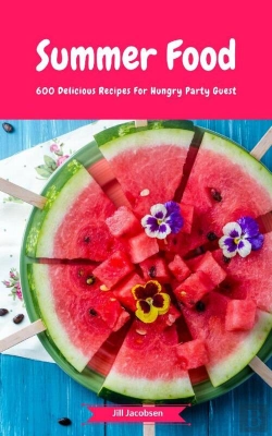 Bertrand.pt - Summer Food - 600 Delicious Recipes For Hungry Party Guest