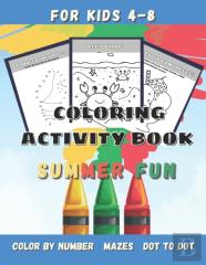 Summer Fun Coloring Activity Book For Kids Ages 4-8