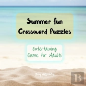 Summer Fun Crossword Puzzles - Entertaining Game For Adults - Challenging Crossword Puzzle Book