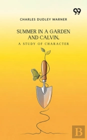 Summer In A Garden: And Calvin, A Study Of Character