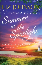 Summer In The Spotlight (Prince Edward Island Shores Book #3)
