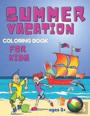 Summer Vacation Coloring Book For Kids Ages 2+