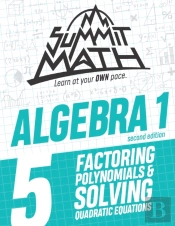 Summit Math Algebra 1 Book 5: Factoring