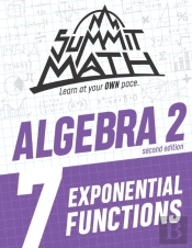 Summit Math Algebra 2 Book 7: Exponentia
