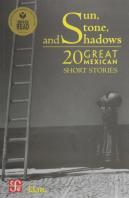 Sun, Stone And Shadows / 20 Great Mexican Short Stories
