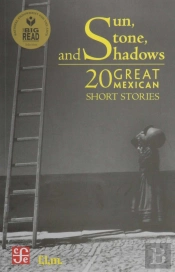 Sun, Stone And Shadows / 20 Great Mexican Short Stories