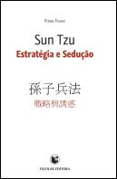 Sun Tzu - Estratégia e Sedução