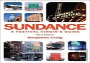 Sundance - A Festival Virgin'S Guide: Surviving And Thriving At America'S Most Important Film Festival (3rd Edition)