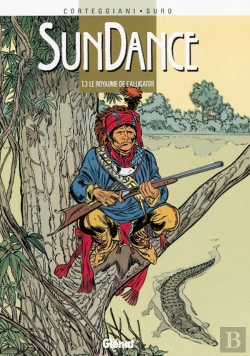 Bertrand.pt - Sundance Tome 3 ; Le Royaume De L'Alligator