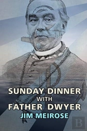 Sunday Dinner With Father Dwyer