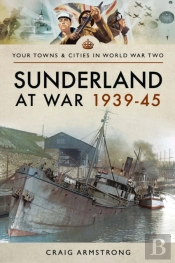 Sunderland At War 1939-45