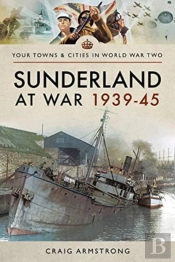 Sunderland At War 1939-45