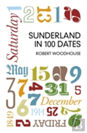 Sunderland In 100 Dates