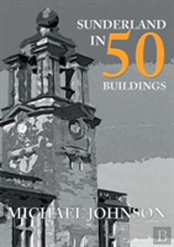Bertrand.pt - Sunderland In 50 Buildings