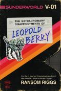 Sunderworld 1 - The Extraordinary Disappointments of Leopold Berry