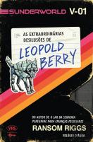 Sunderworld - Volume I: As Extraordinárias Desilusões de Leopold Berry